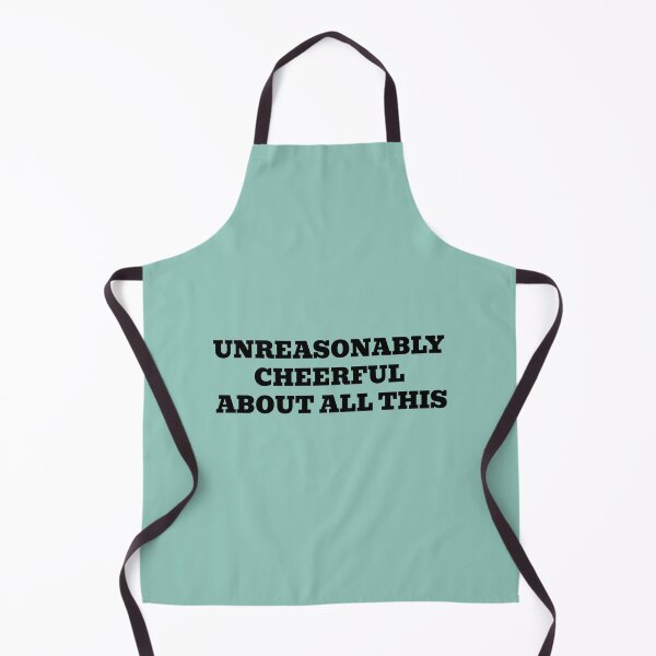 Item preview, UNREASONABLY CHEERFUL ABOUT ALL THIS designed and sold by WakeNBake-Tees.