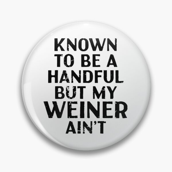 Item preview, Funny Known To Be A Handful But My Weiner Aint Dachshund Dog designed and sold by Chaya Reid.