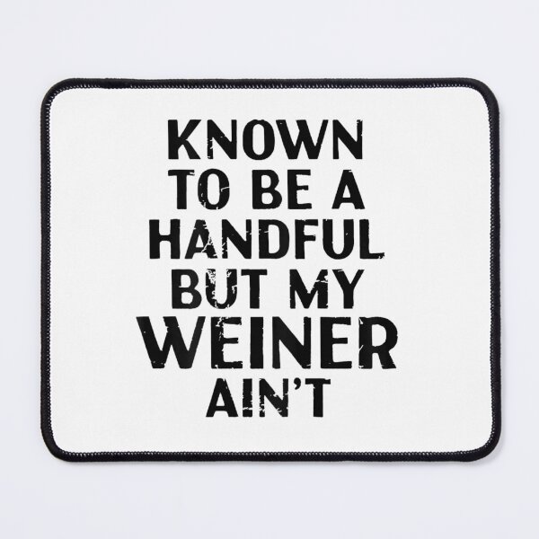 Item preview, Funny Known To Be A Handful But My Weiner Aint Dachshund Dog designed and sold by Chaya Reid.