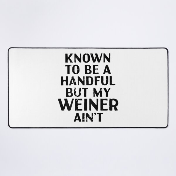 Item preview, Funny Known To Be A Handful But My Weiner Aint Dachshund Dog designed and sold by Chaya Reid.