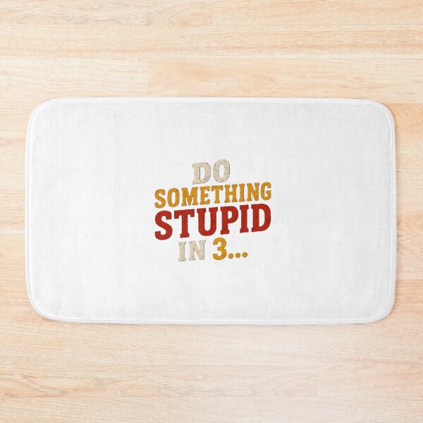 Item preview, Do something stupid designed and sold by SoulShirtOff.