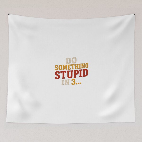 Item preview, Do something stupid designed and sold by SoulShirtOff.