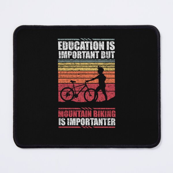 Item preview, Education Is Important But Mountain Biking Is Importanter designed and sold by GabbyKash.