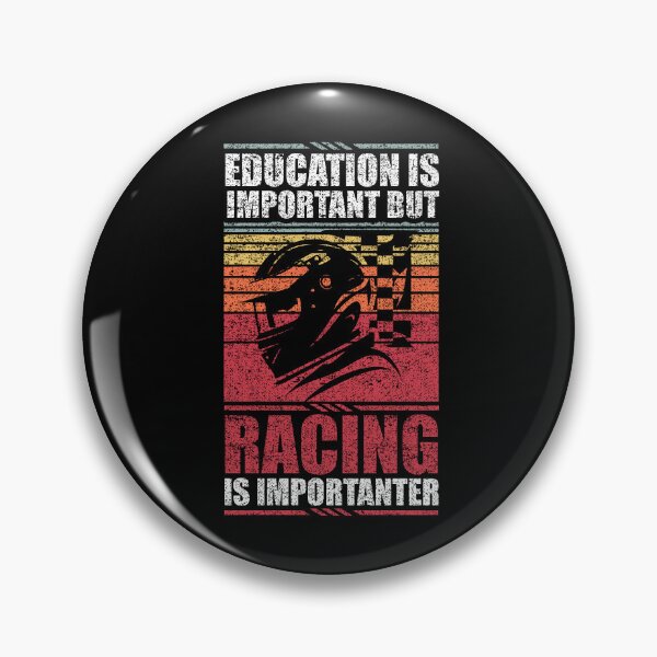 Item preview, Education Is Important But Racing Is Importanter designed and sold by GabbyKash.