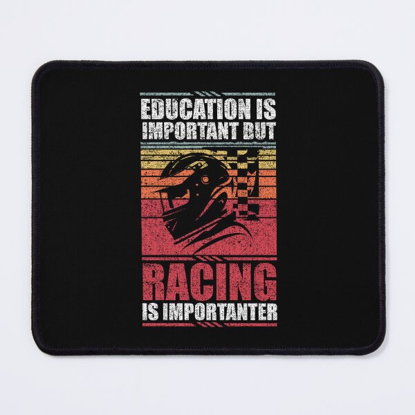 Item preview, Education Is Important But Racing Is Importanter designed and sold by GabbyKash.