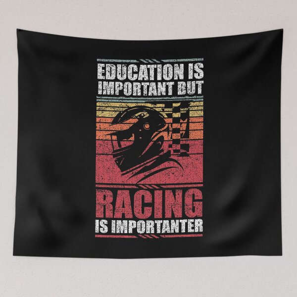 Item preview, Education Is Important But Racing Is Importanter designed and sold by GabbyKash.