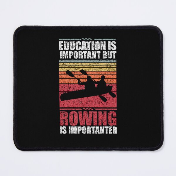 Item preview, Education Is Important But Rowing Is Importanter designed and sold by GabbyKash.