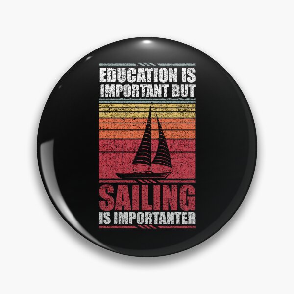 Item preview, Education Is Important But Sailing Is Importanter designed and sold by GabbyKash.