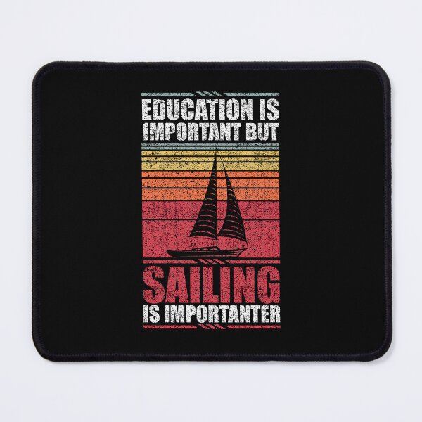 Item preview, Education Is Important But Sailing Is Importanter designed and sold by GabbyKash.