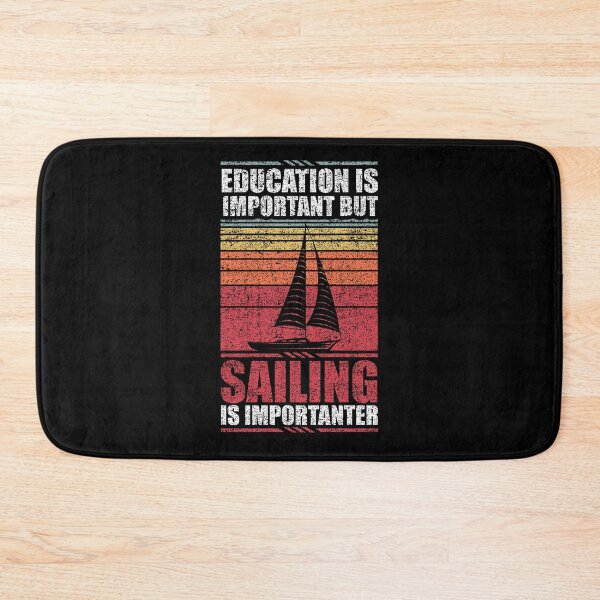 Item preview, Education Is Important But Sailing Is Importanter designed and sold by GabbyKash.