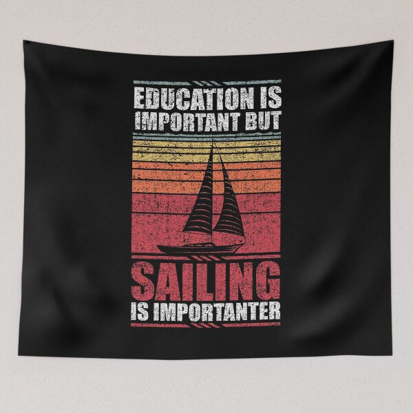 Item preview, Education Is Important But Sailing Is Importanter designed and sold by GabbyKash.