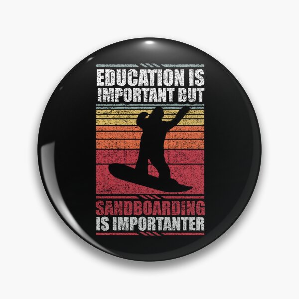Item preview, Education Is Important But Sandboarding Is Importanter designed and sold by GabbyKash.
