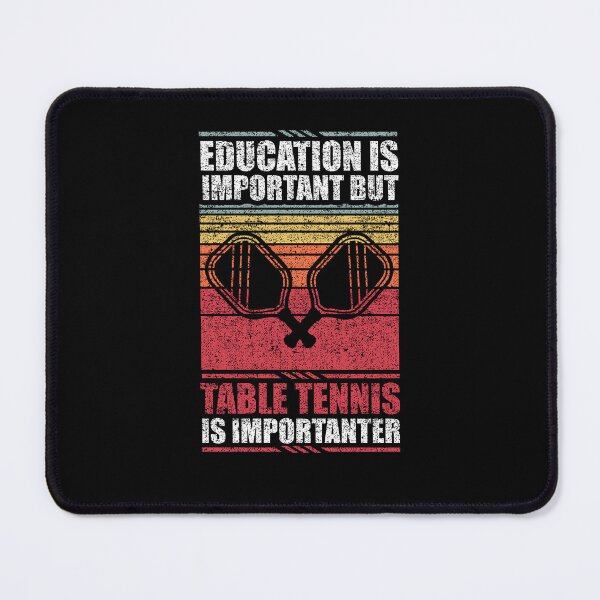 Item preview, Education Is Important But Table Tennis Is Importanter designed and sold by GabbyKash.