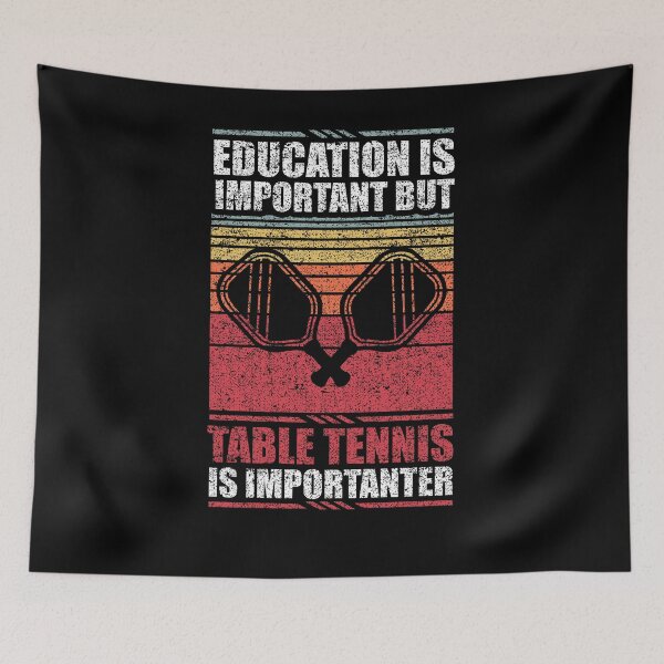 Item preview, Education Is Important But Table Tennis Is Importanter designed and sold by GabbyKash.
