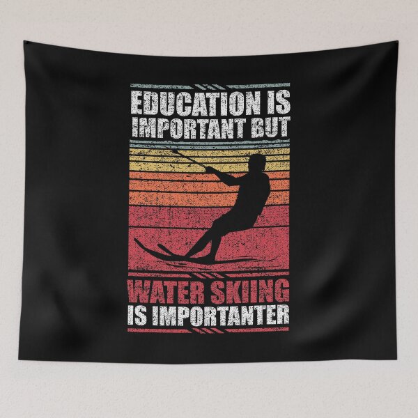 Item preview, Education Is Important But Water Skiing Is Importanter designed and sold by GabbyKash.