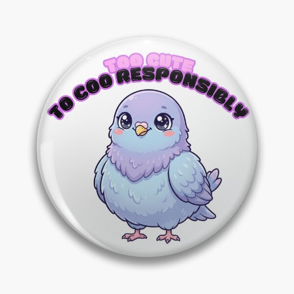 Item preview, Too Cute to Be Responsible | Kawaii Pigeon Funny Design designed and sold by HelgaCraftery.