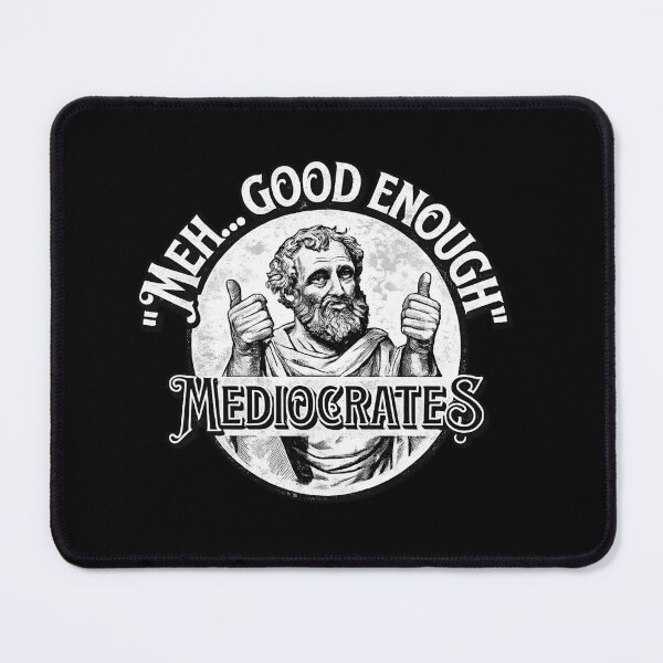 Item preview, Meh Good Enough Mediocrates Funny Philosophy Parody designed and sold by Ekonolotie.