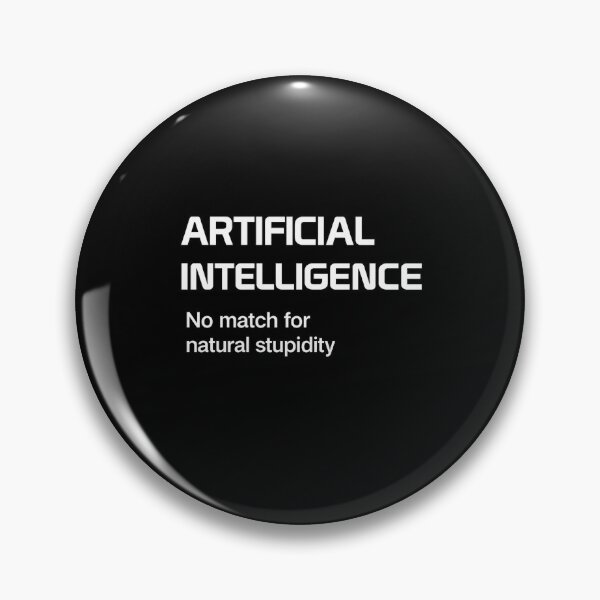 Item preview, Artificial Intelligence No Match For Natural Stupidity designed and sold by Ekonolotie.