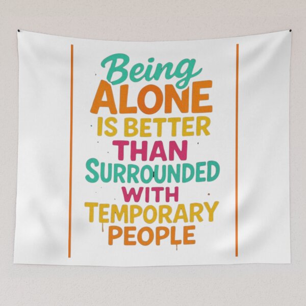 Item preview, Being Alone Is Better Than Surrounded With Temporary People Quote designed and sold by Future Fashion 07.
