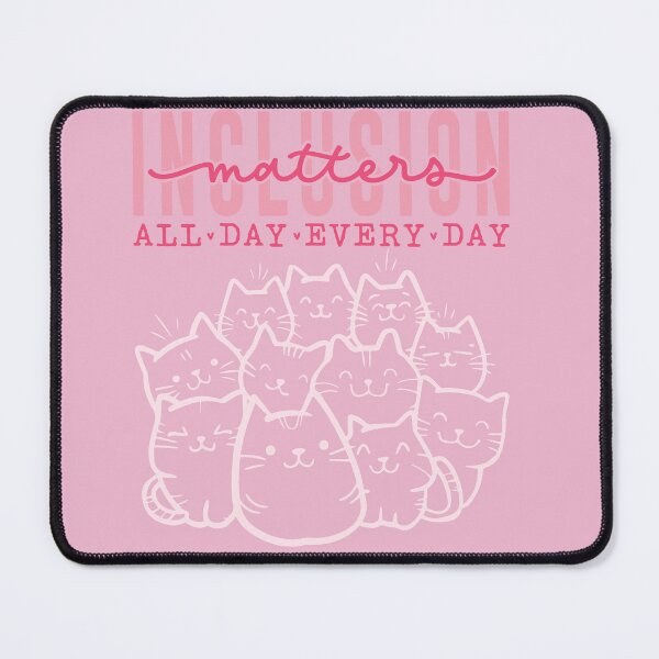 Item preview, Inclusion matters all day everyday- kitty ver. designed and sold by ExcessiveSarcasmCo..