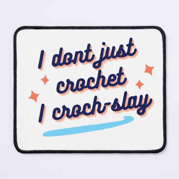 Item preview, I don't just crochet, I croch-SLAY designed and sold by citizenscrochet.