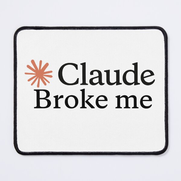 Item preview, Claude Broke me  designed and sold by Trendmaxxing.