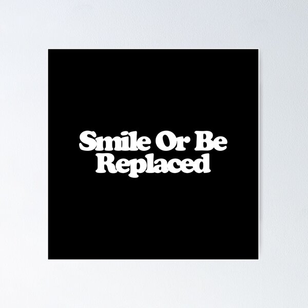 Item preview, Smile Or Be Replaced - Maximum Pleasure Guaranteed Art designed and sold by dsxclothing.