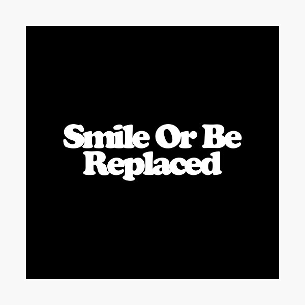 Item preview, Smile Or Be Replaced - Maximum Pleasure Guaranteed Art designed and sold by dsxclothing.