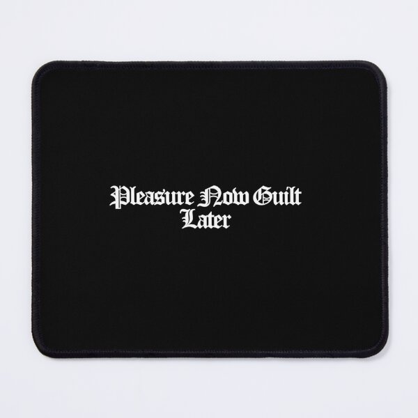 Item preview, Pleasure Now Guilt Later - Maximum Pleasure Guaranteed Art designed and sold by dsxclothing.