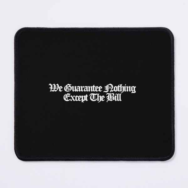 Item preview, We Guarantee Nothing Except The Bill - Maximum Pleasure Guaranteed Art designed and sold by dsxclothing.