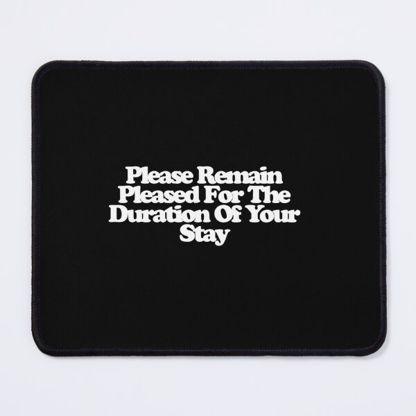 Item preview, Please Remain Pleased For The Duration Of Your Stay - Maximum Pleasure Guaranteed Art designed and sold by dsxclothing.