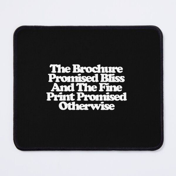 Item preview, The Brochure Promised Bliss And The Fine Print Promised Otherwise - Maximum Pleasure Guaranteed Art designed and sold by dsxclothing.