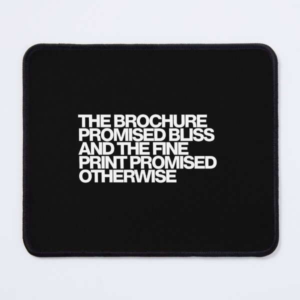 Item preview, The Brochure Promised Bliss And The Fine Print Promised Otherwise - Maximum Pleasure Guaranteed Art designed and sold by dsxclothing.