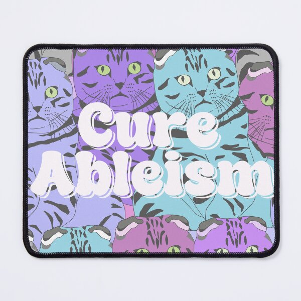 Item preview, Cure Ableism- cats designed and sold by ExcessiveSarcasmCo..