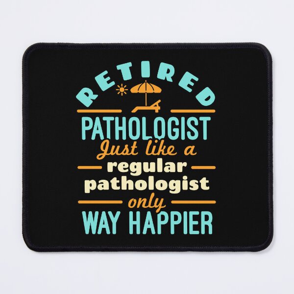 Item preview, Retired Pathologist Way Happier Funny Pathology Retirement designed and sold by jaygo.