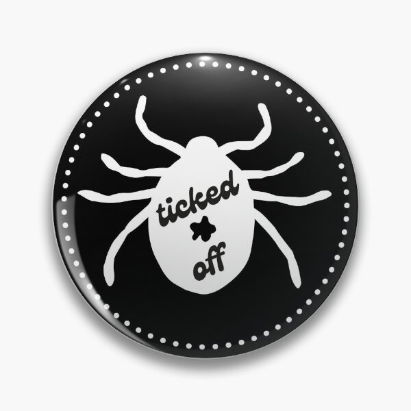 Item preview, Ticked Off, Funny Tick Bug Pest Control - Black Circle White Print designed and sold by tumbleweedphoto.