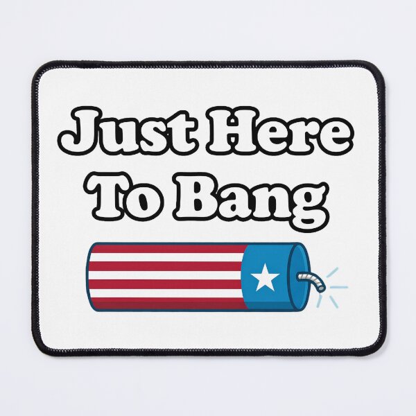 Item preview, Funny JUST HERE TO BANG USA 4th of July Fireworks Firecracker Gang 250th Celebration BBQ Sex Joke designed and sold by BuyShirtsOnline.