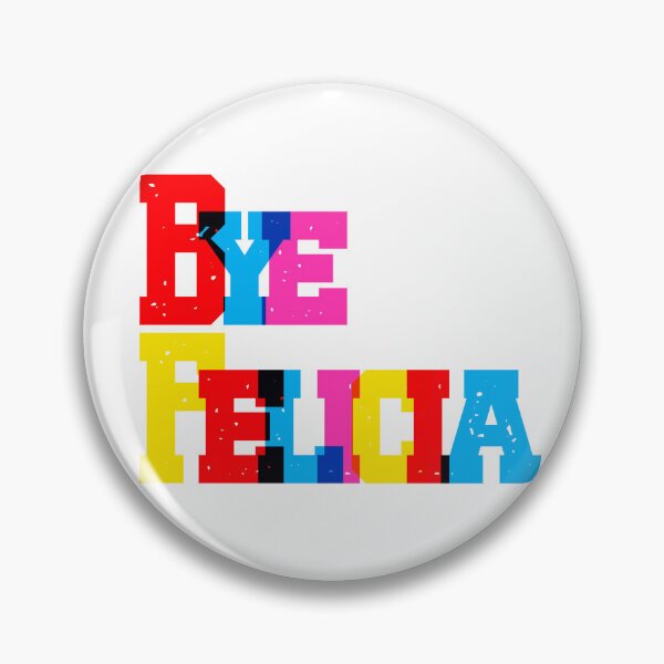 Item preview, Funny BYE FELICIA Famous Quote from Friday Movie Ice Cube Chris Tucker Craig and Smokey  designed and sold by BuyShirtsOnline.