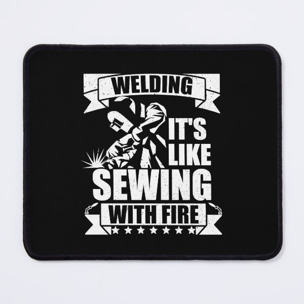 Item preview, Welding It's Like Sewing with Fire designed and sold by GabbyKash.
