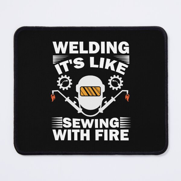 Item preview, Welding It's Like Sewing with Fire designed and sold by GabbyKash.