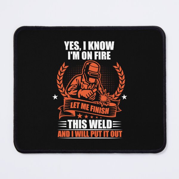 Item preview, Yes I Know I'm On Fire Let Me Finish This Weld designed and sold by GabbyKash.