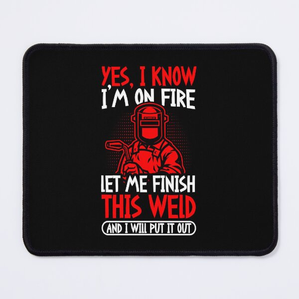 Item preview, Yes I Know I'm On Fire Let Me Finish This Weld designed and sold by GabbyKash.