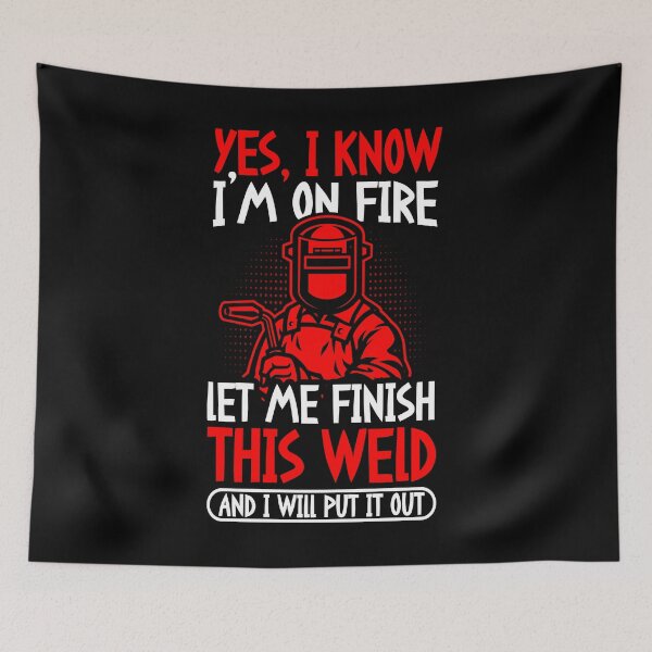 Item preview, Yes I Know I'm On Fire Let Me Finish This Weld designed and sold by GabbyKash.
