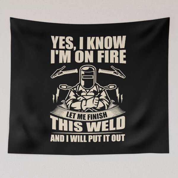 Item preview, Yes I Know I'm On Fire Let Me Finish This Weld designed and sold by GabbyKash.