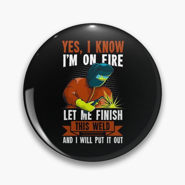 Item preview, Yes I Know I'm On Fire Let Me Finish This Weld designed and sold by GabbyKash.