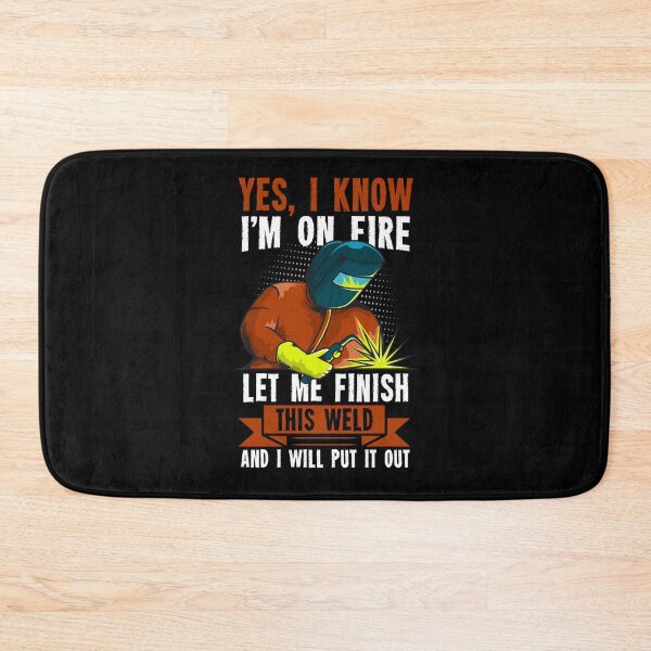 Item preview, Yes I Know I'm On Fire Let Me Finish This Weld designed and sold by GabbyKash.