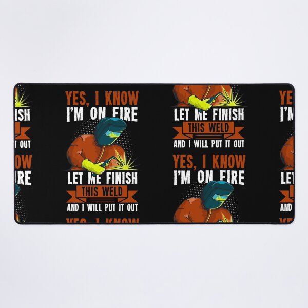 Item preview, Yes I Know I'm On Fire Let Me Finish This Weld designed and sold by GabbyKash.