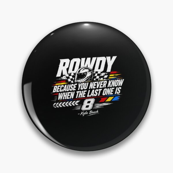 Item preview, Kyle Busch Rowdy 8 NASCAR Racing 'Because You Never Know When the Last One Is' 2026 Fan designed and sold by MartaNeubano.