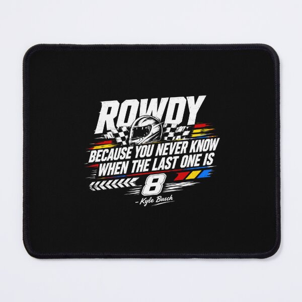 Item preview, Kyle Busch Rowdy 8 NASCAR Racing 'Because You Never Know When the Last One Is' 2026 Fan designed and sold by MartaNeubano.