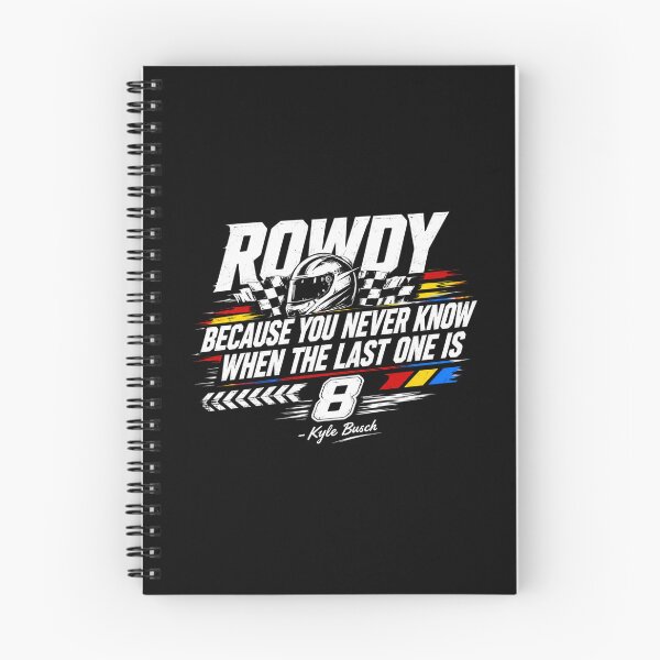 Item preview, Kyle Busch Rowdy 8 NASCAR Racing 'Because You Never Know When the Last One Is' 2026 Fan designed and sold by MartaNeubano.